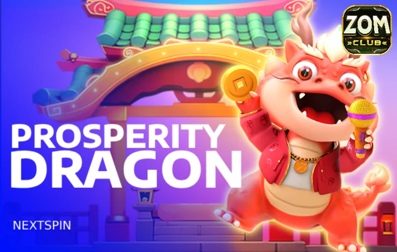 Prosperity Dragon Zomclub – Điểm nhấn trong thế giới nổ hũ